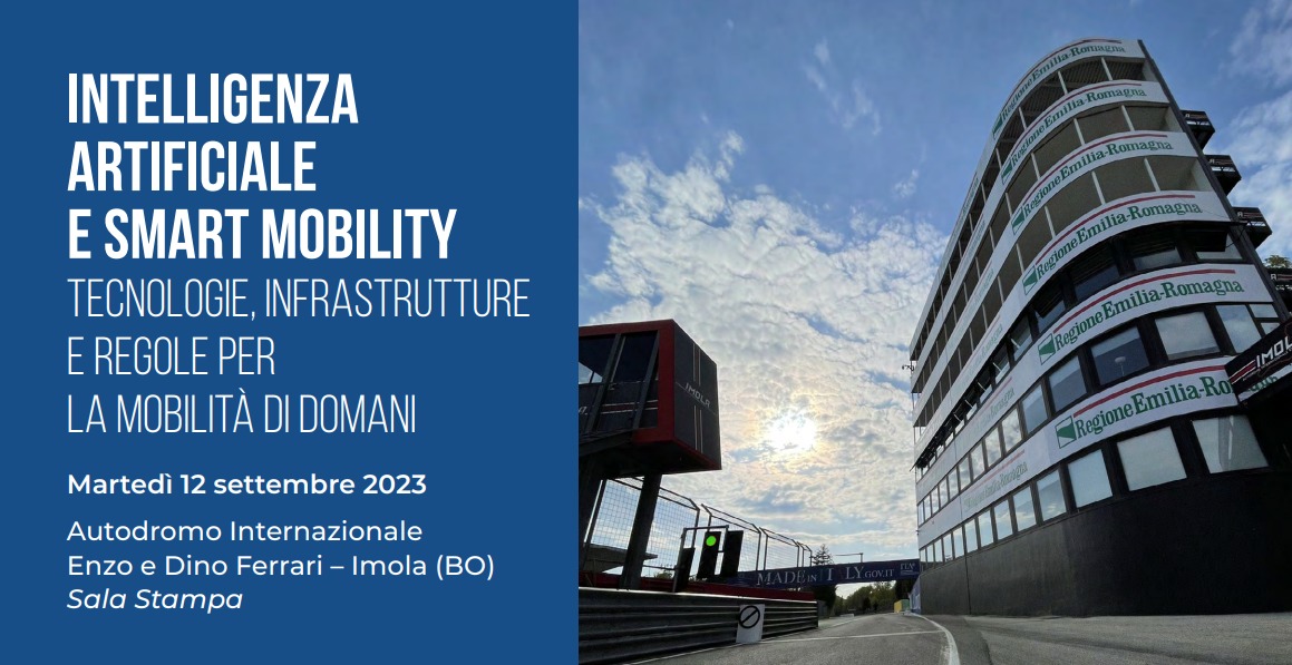Convegno “INTELLIGENZA ARTIFICIALE E SMART MOBILITY Tecnologie, infrastrutture e regole per la mobilità di domani”, Imola, 12 settembre 2023